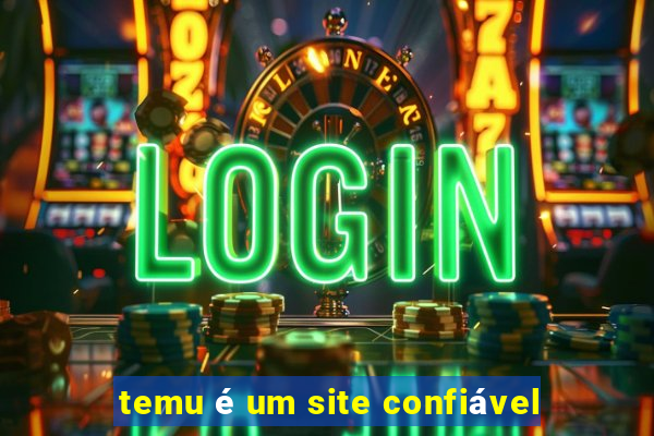 temu é um site confiável